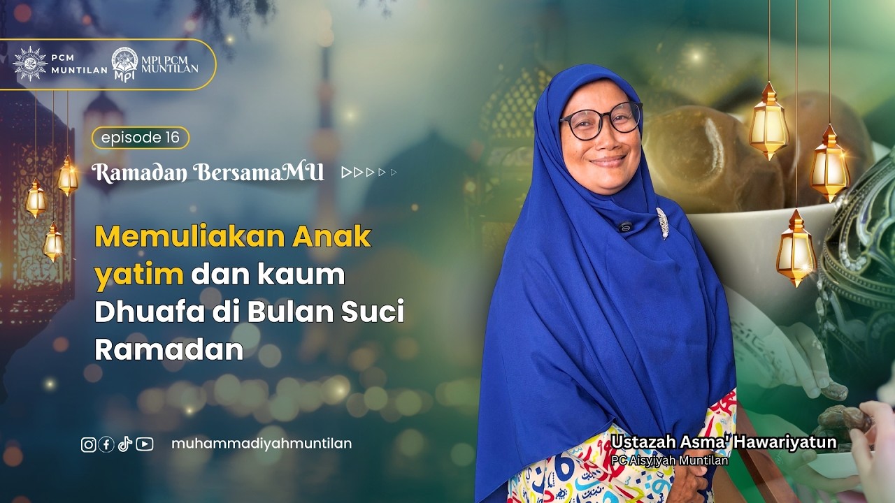 Ramadan BersamaMu 1447H| Episode 16| Memuliakan Anak Yatim dan Kaum Dhuafa di Bulan Suci Ramadan