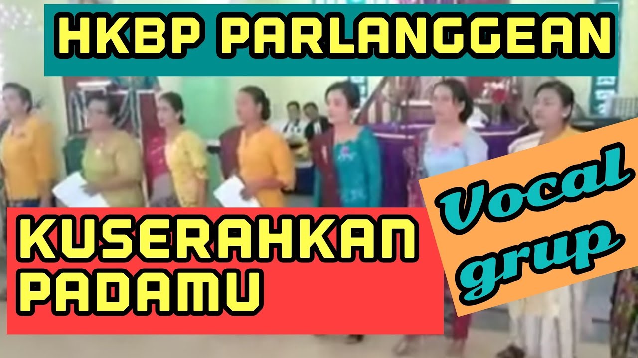 Kuserahkan PadaMu, Cipt. Altim P. Sipahutar. VG INA HKBP Parlanggean. Koor Terbaru HKBP