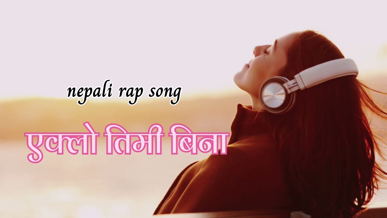 Eklo timi bina nepali rap song// nepali best rap songs