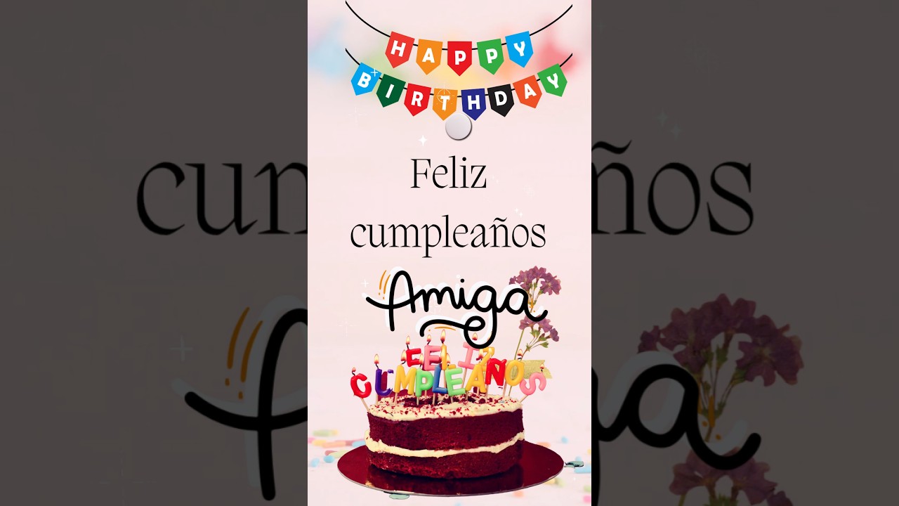 Feliz Cumpleanos AMIGA 🌸🎂