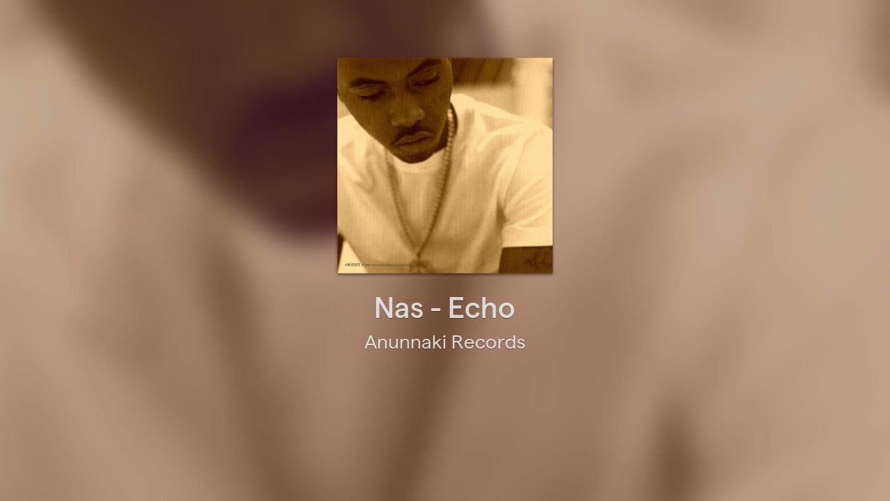 Nas - Echo ( Anunnaki Style )