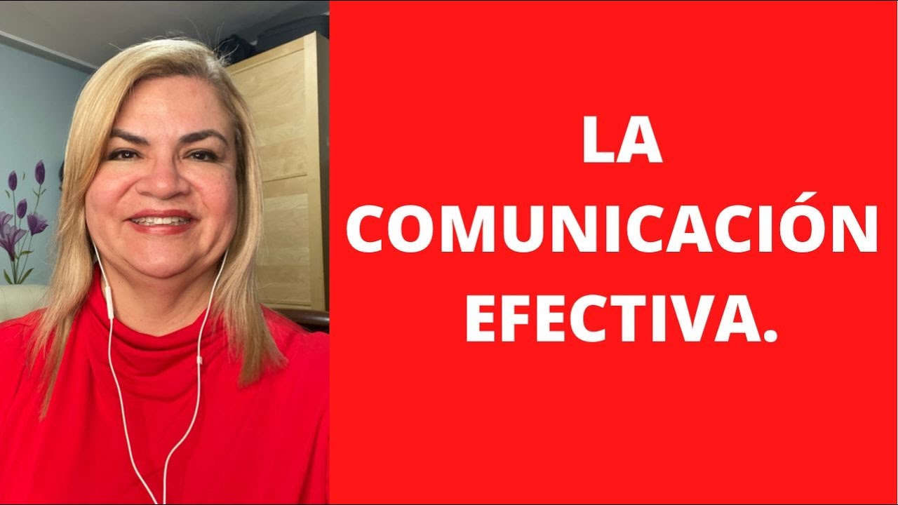 LA COMUNICACIÓN EFECTIVA. Psicóloga y Coach Martha Martínez Hidalgo.