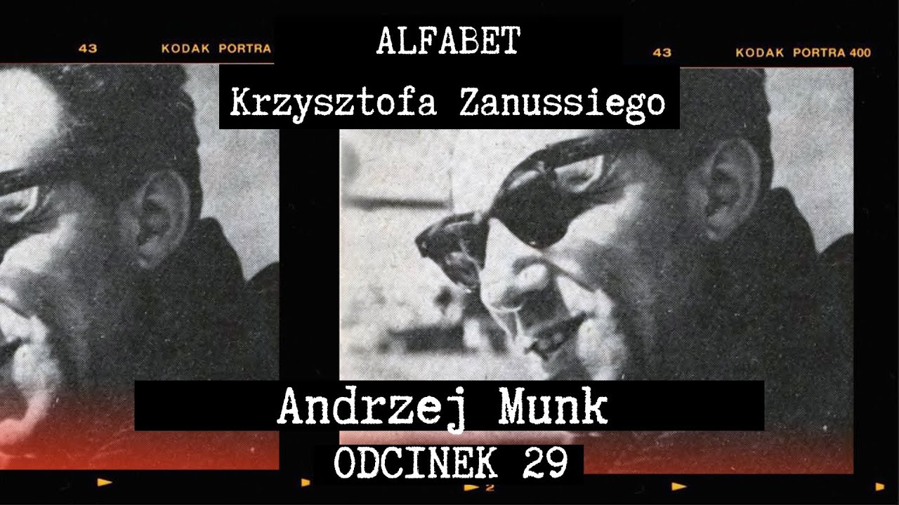 ALFABET KRZYSZTOFA ZANUSSIEGO |  ANDRZEJ MUNK | ODC. 29
