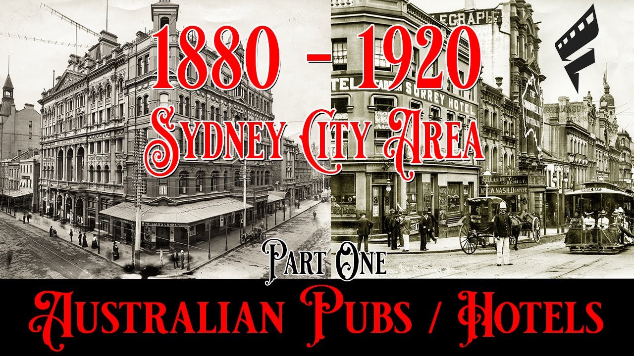 Sydney Pubs / Hotels 1880 - 1920 Over more than 100 Years and what are they now. Part One