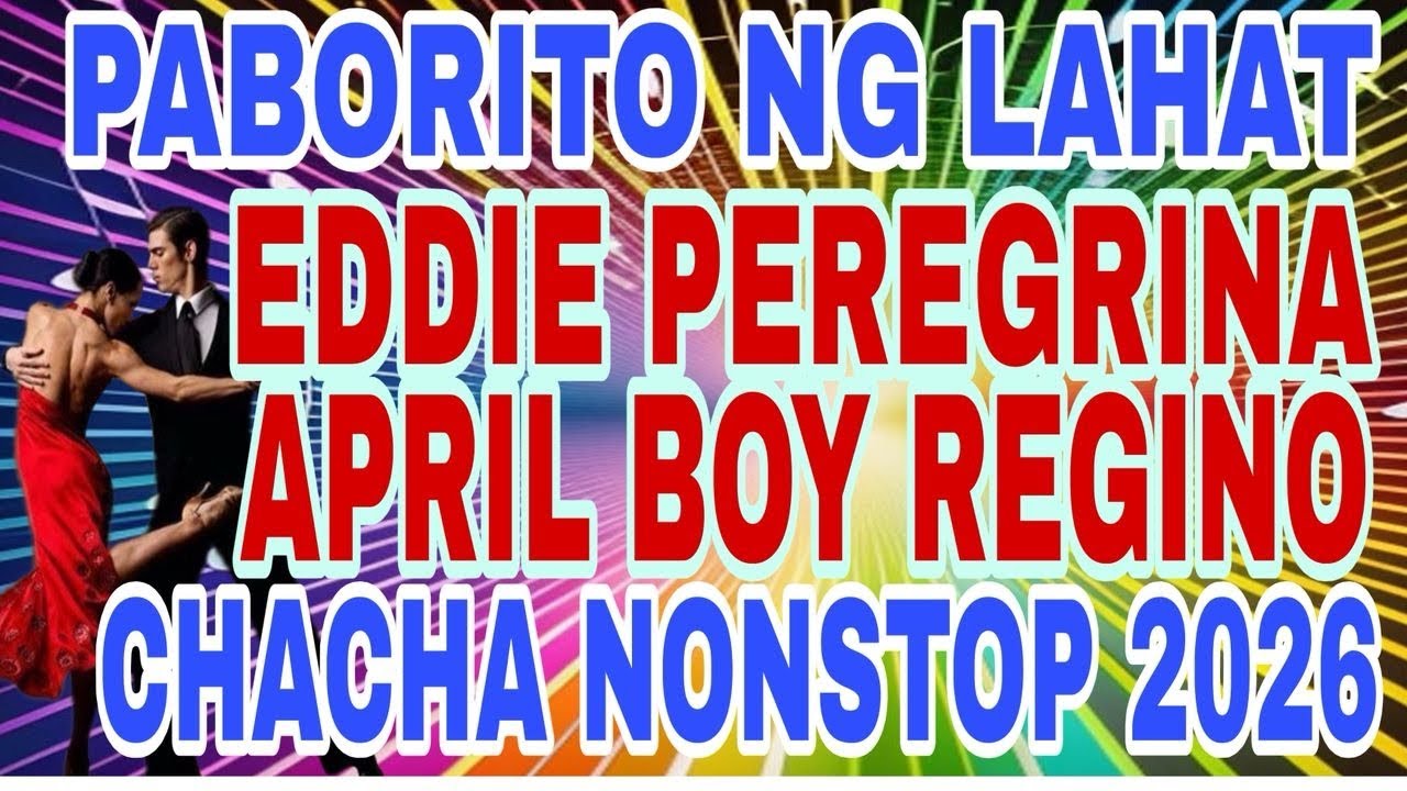 DISCO CHA-CHA EDDIE PEREGRINA & APRIL BOY REGINO PABORITO NG LAHAT NONSTOP REMIX 2026💥