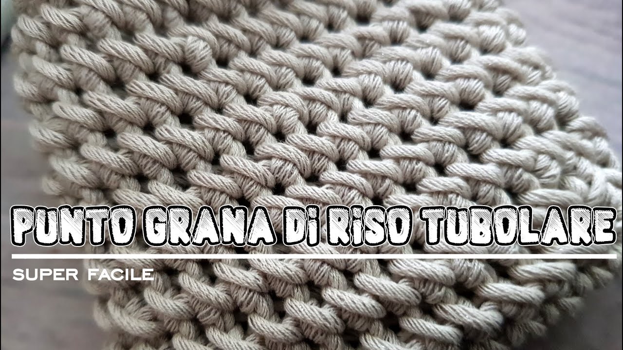 Uncinetto facile - punto grana di riso tubolare