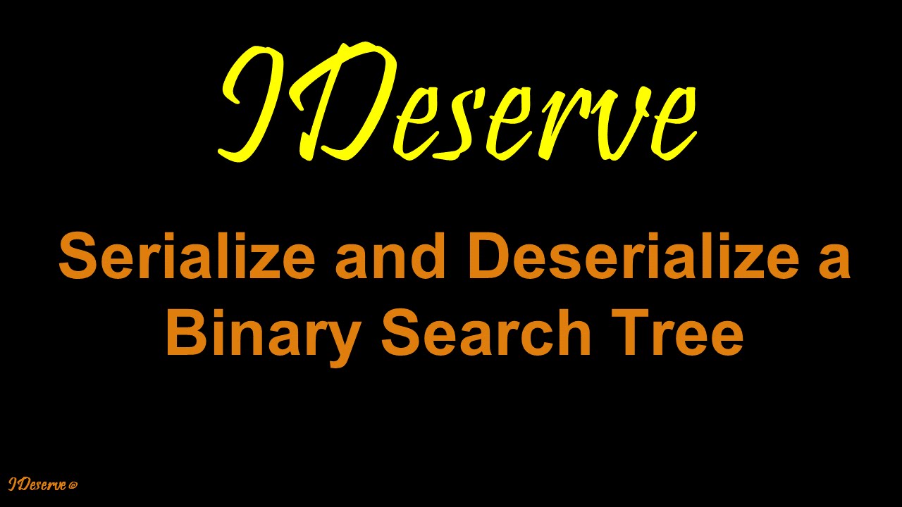 Serialize and Deserialize a Binary Search Tree