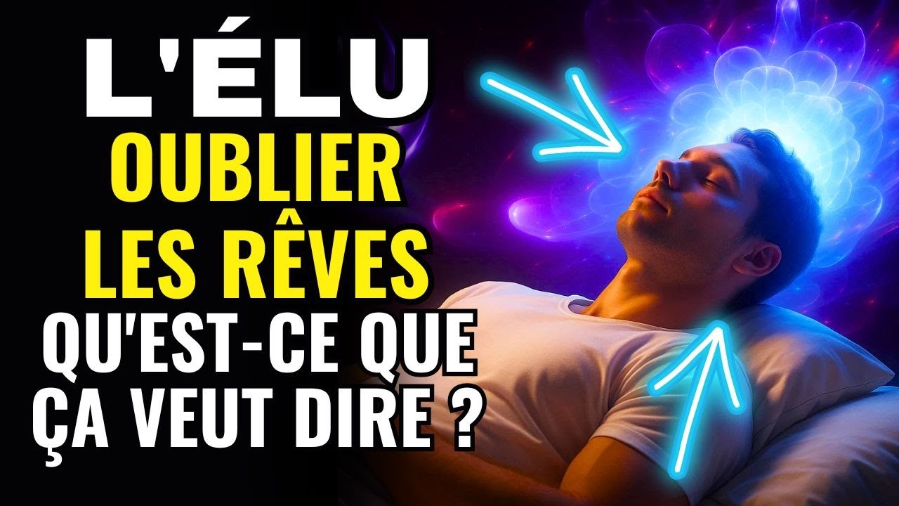 Pourquoi Les Élus OUBLIENT TOUJOURS Leurs RÊVES ? La Vérité Est TROUBLANTE