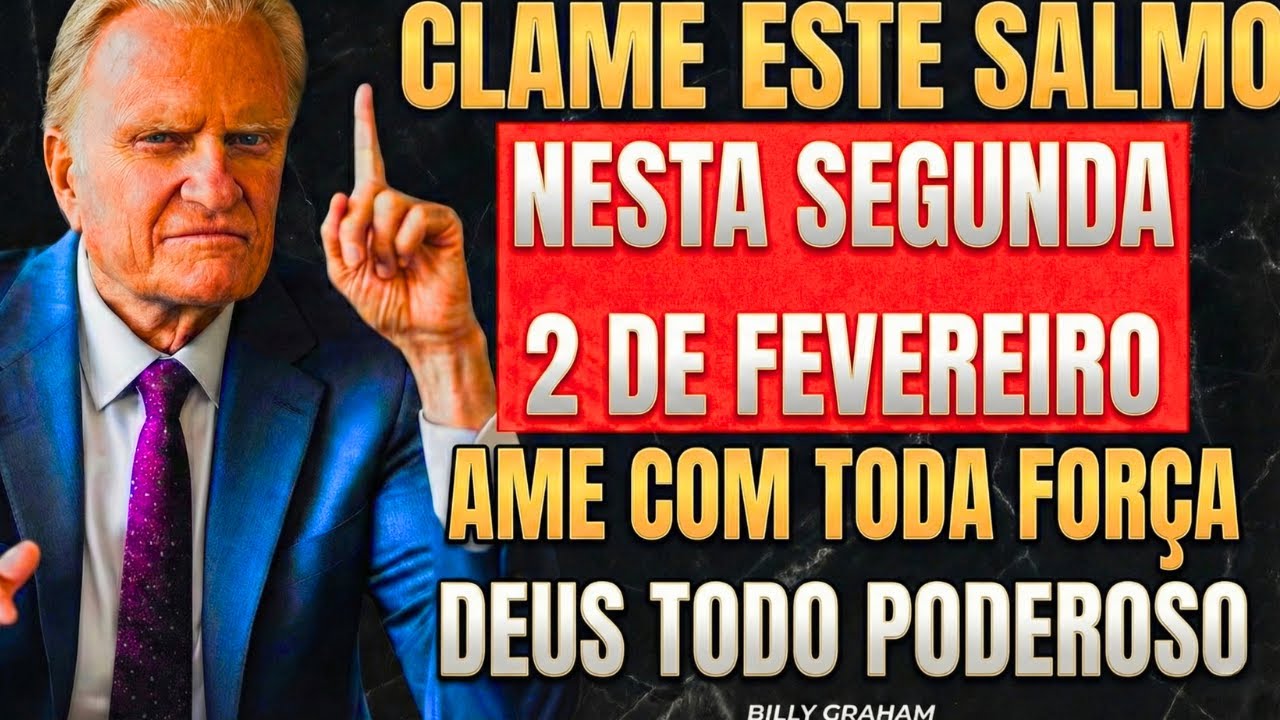2 DE FEVEREIRO: SALMO URGENTE QUE AFASTA TODA OBRA DO MAL! — Billy Graham