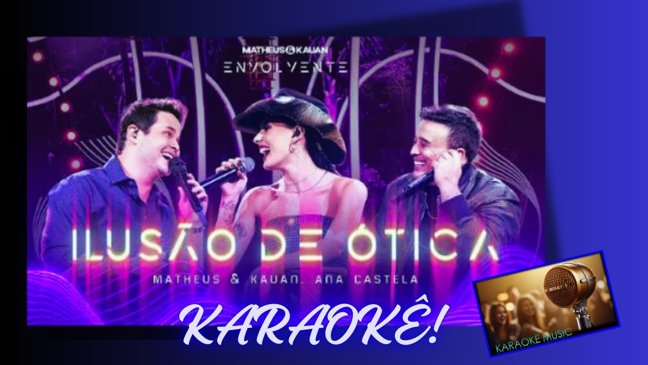 KARAOKÊ ILUSÃO DE ÓTICA - MATHEUS E KAUAN E ANA CASTELA #Envolvente