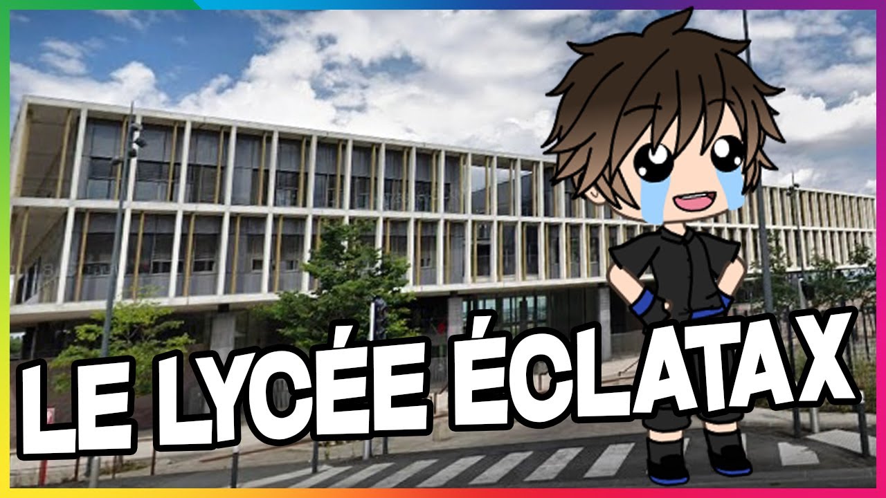 MON LYCÉE ÉCLATAX || GACHA LIFE VOCAL FR || - SUPICHI