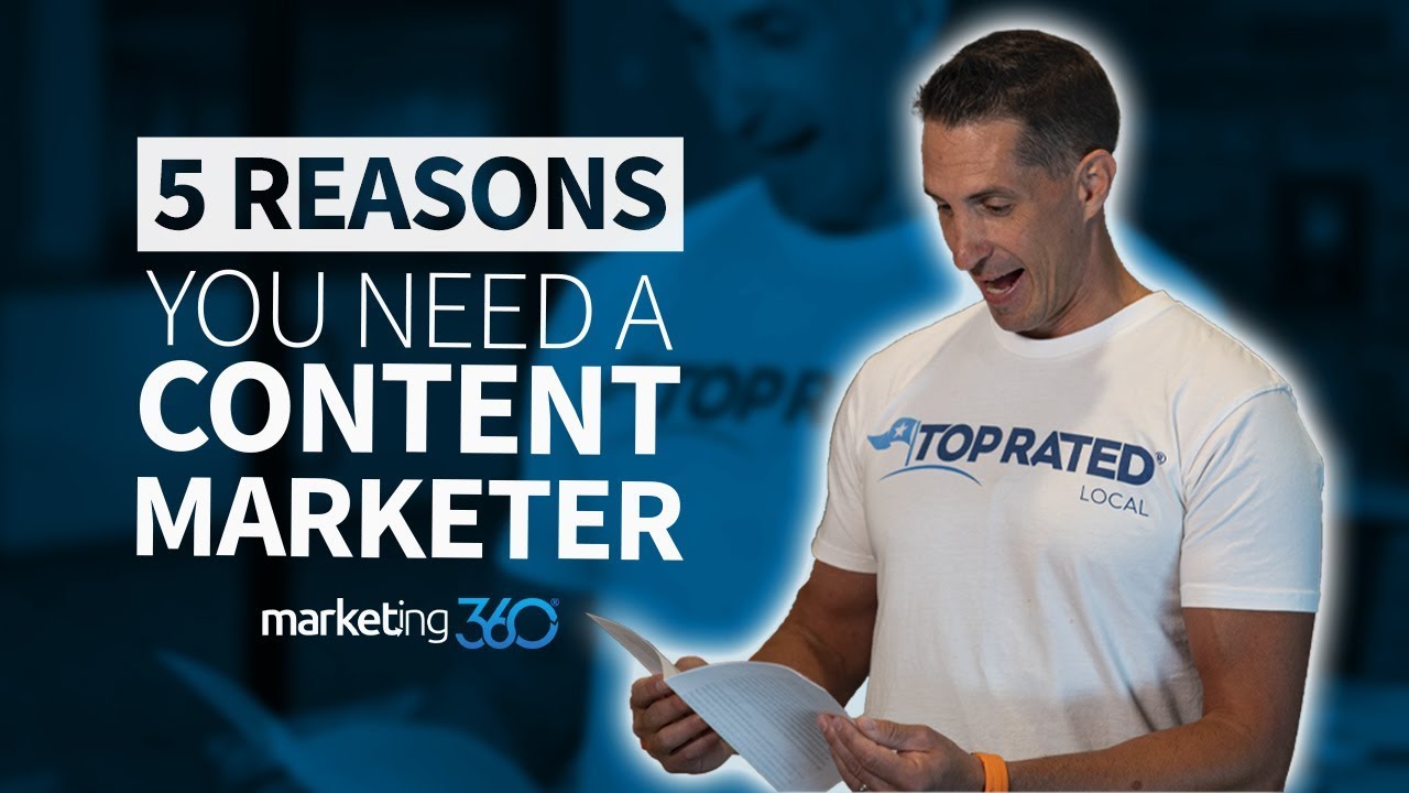 5 Reasons Every Business Needs A Good Content Marketer | Marketing 360