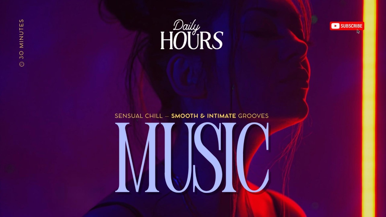 30 Minute Sensual Chill &ndash; Smooth & Intimate Grooves