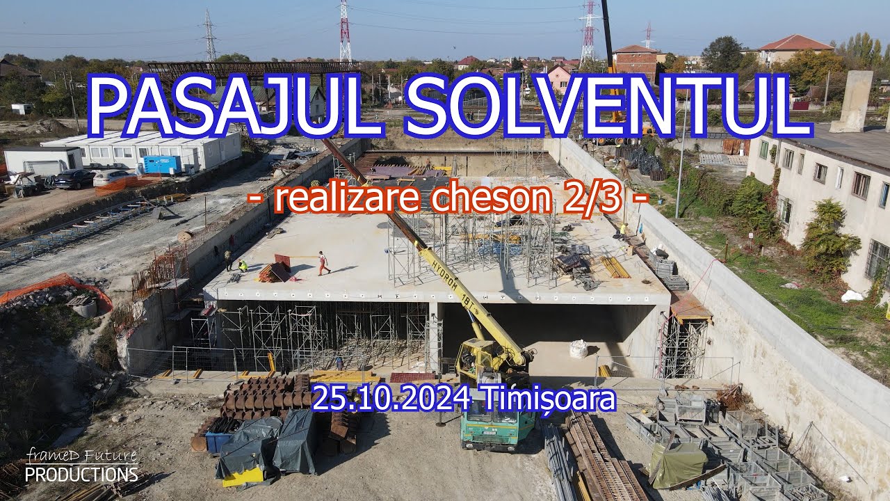 PASAJUL SOLVENTUL - Două treimi din cheson sunt turnate! - Stadiu lucrări 25.10.2024 Timișoara