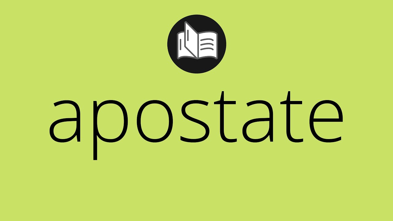 What APOSTATE means &bull; Meaning of APOSTATE &bull; apostate MEANING &bull; apostate DEFINITION