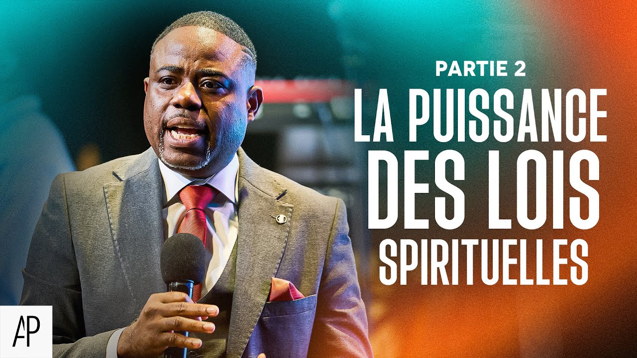 LA PUISSANCE DES LOIS SPIRITUELLES - Partie 2 - Apôtre Alain Patrick Tsengue
