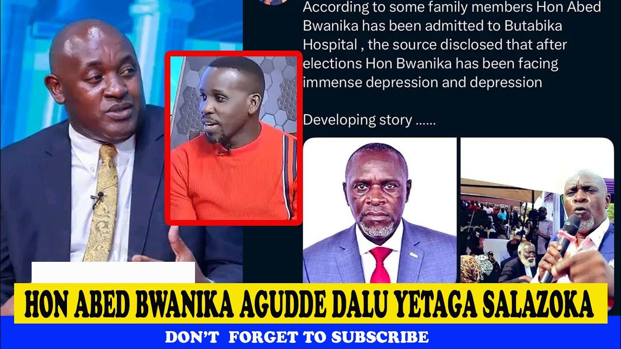 Hon. Abed Bwanika Agudde Dulu Yetaga Salazoka; Joel Ssenyonyi Today 