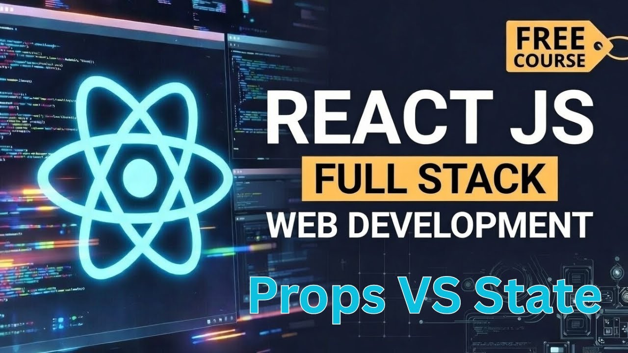 React Props vs State – A Complete Beginner’s Guide | Full Stack Web Development