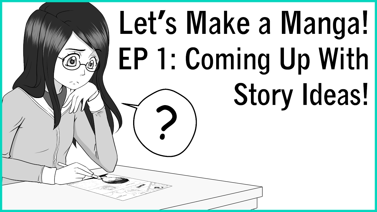 Let's Make a Manga EP 1!  Coming Up With Story Ideas