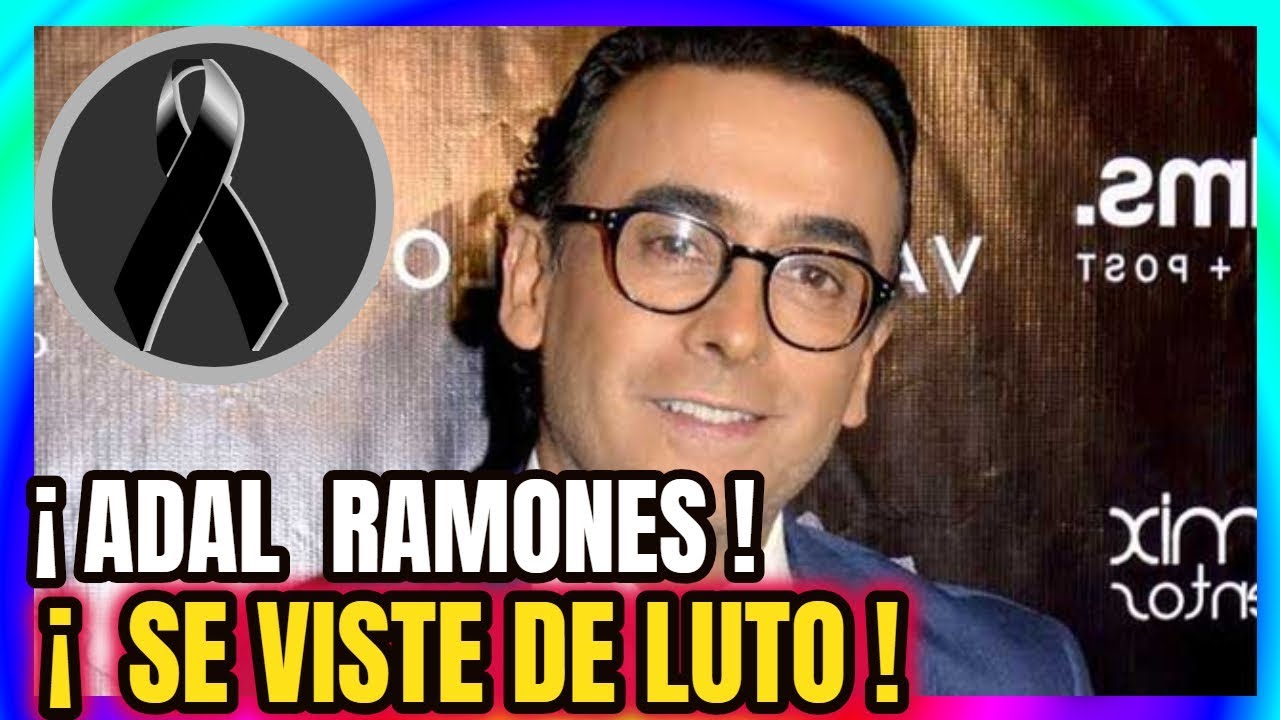 🔥 &iexcl; HACE UNAS HORAS ! Triste Noticia EX De Adal Ramones esta de LUTO HOY !