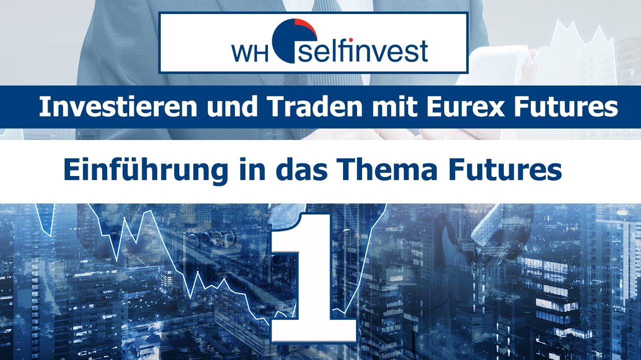 1. Investieren und Traden mit Eurex Futures - Einführung in das Thema Futures