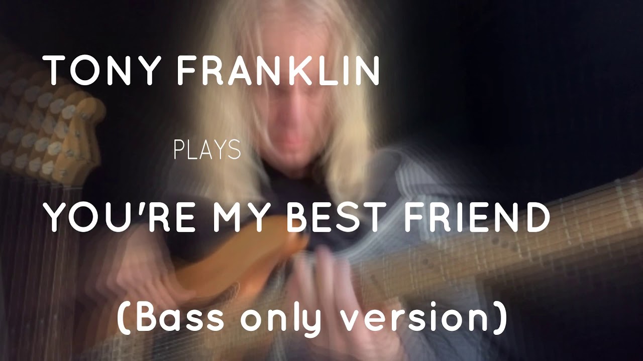Tony Franklin: Bass only version of “You’re My Best Friend”