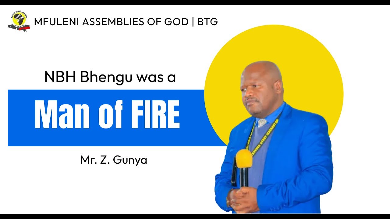 Mr. Z. Gunya - NBH Bhengu was a Man of prayer a man of Fire *Audio*