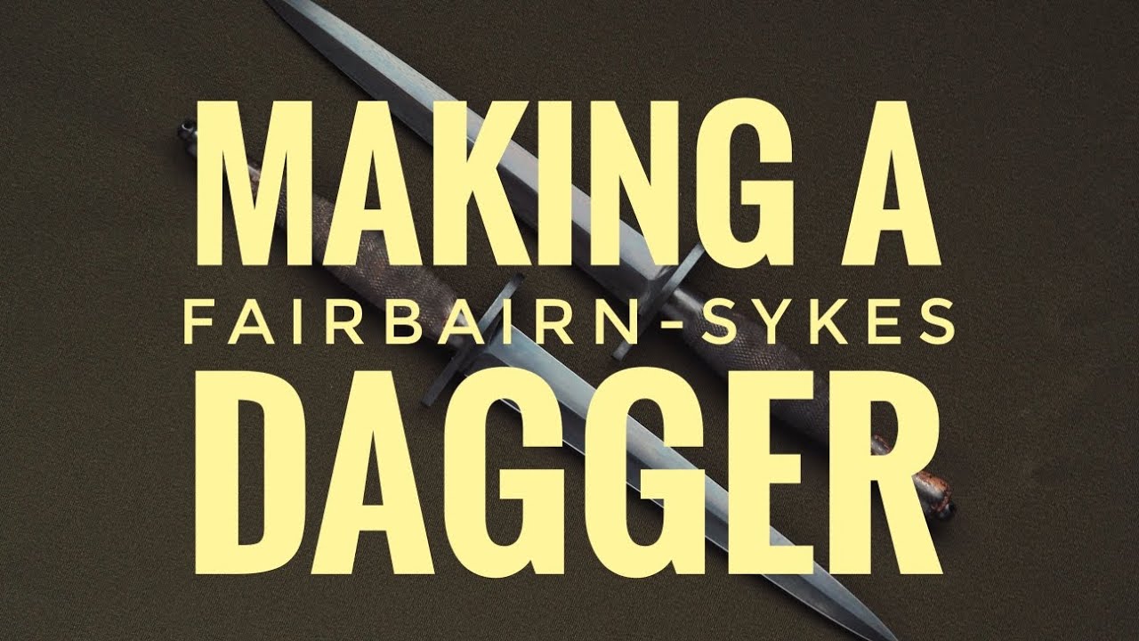 MAKING A FAIRBAIRN SYKES DAGGER