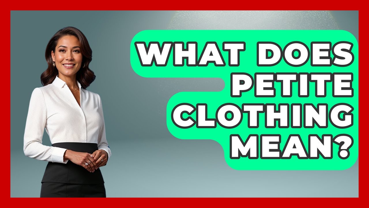 What Does Petite Clothing Mean? - Inside Body Image