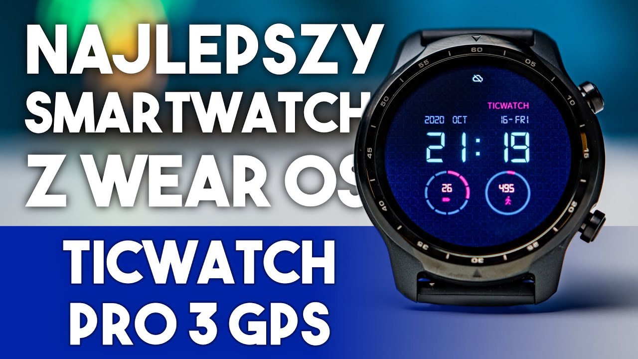 Tak powinien wyglądać i działać każdy smartwatch! TicWatch 3 Pro GPS recenzja, opinia