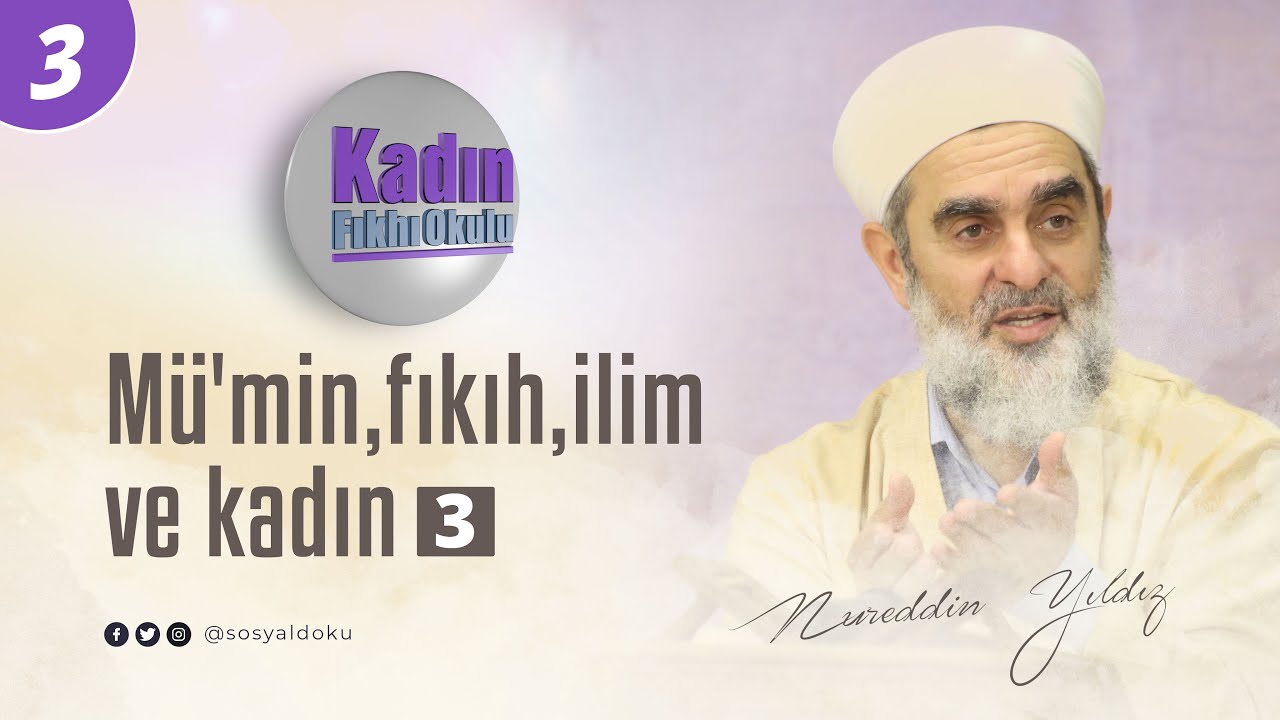 3-Kadın Fıkhı Okulu (Mü'min,fıkıh,ilim ve kadın)  - Nureddin YILDIZ - Sosyal Doku Vakfı