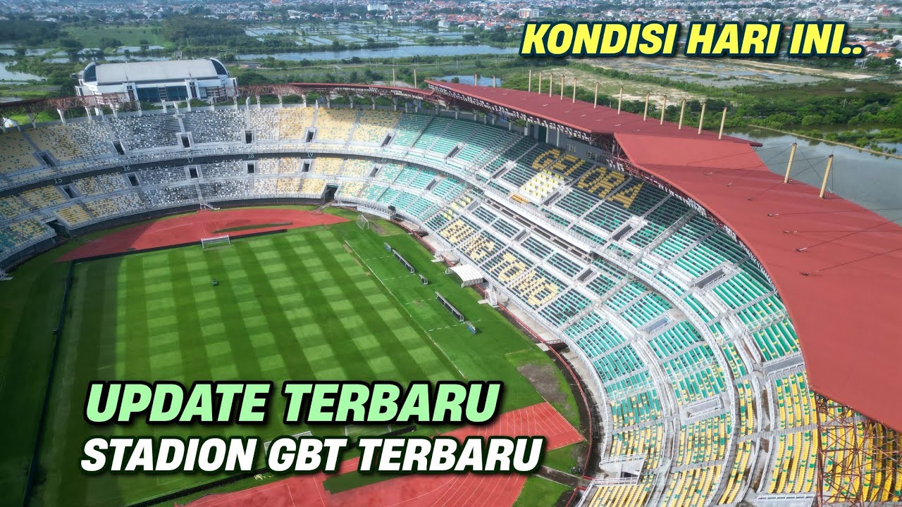 STADION GELORA BUNG TOMO UPDATE KONDISI TERBARU 