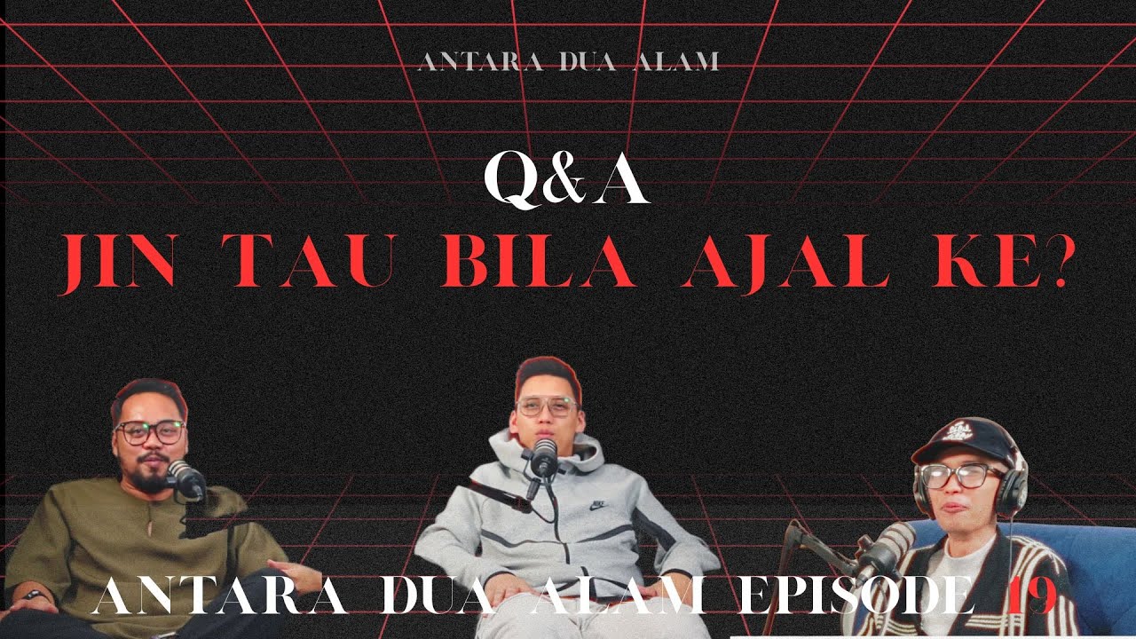 ANTARA DUA ALAM  : EPISODE 19  | JIN TAHU KE AJAL KITA BILA?