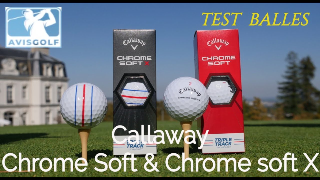 Les balles CALLAWAY Chrome Soft et Chrome Soft X testées par AVISGOLF.com