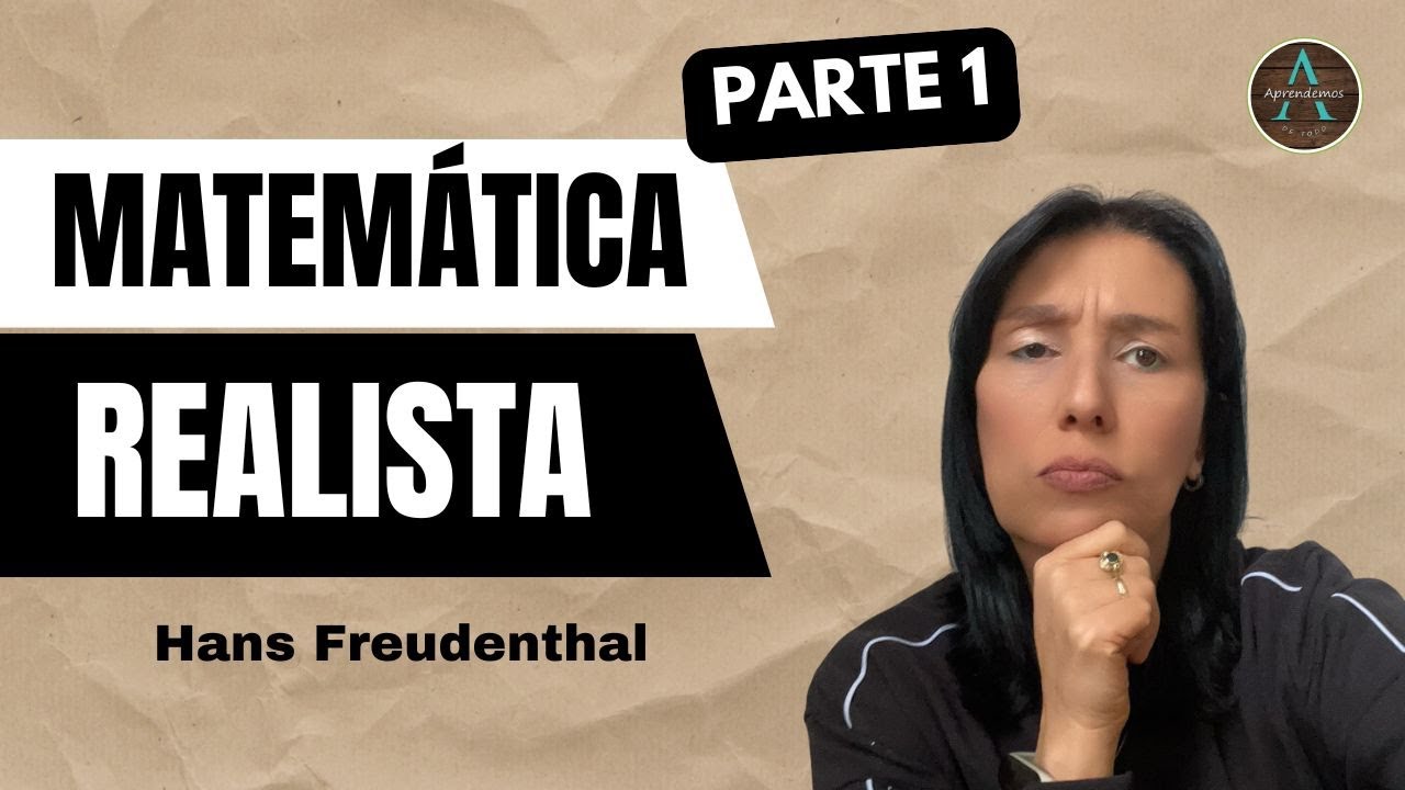 PARTE 1 - EDUCACI&Oacute;N MATEM&Aacute;TICA REALISTA de Hans Freudenthal
