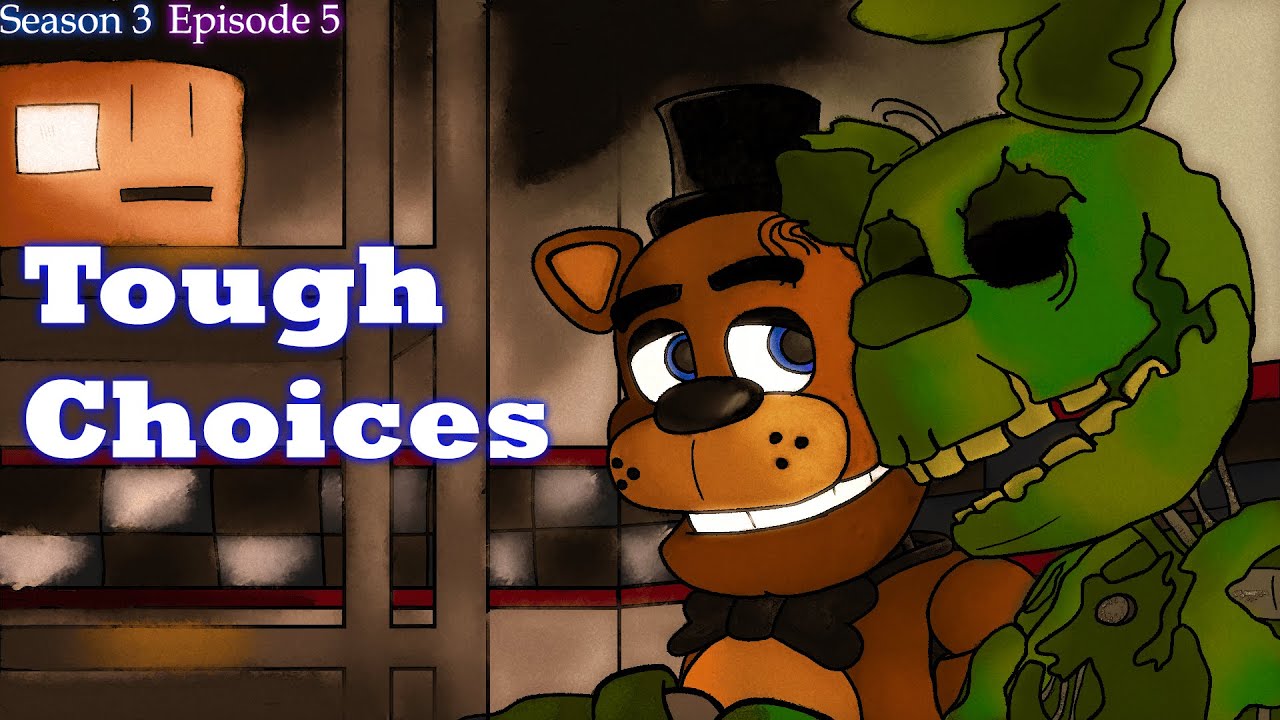 [FNAF SFM] Season 3: Episode 5: Tough Choices