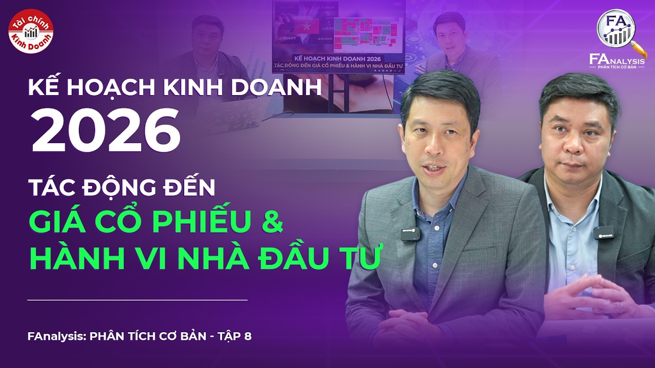 KẾ HOẠCH KINH DOANH 2026: TÁC ĐỘNG ĐẾN GIÁ CỔ PHIẾU & HÀNH VI NHÀ ĐẦU TƯ | FAnalysis | Tập 8