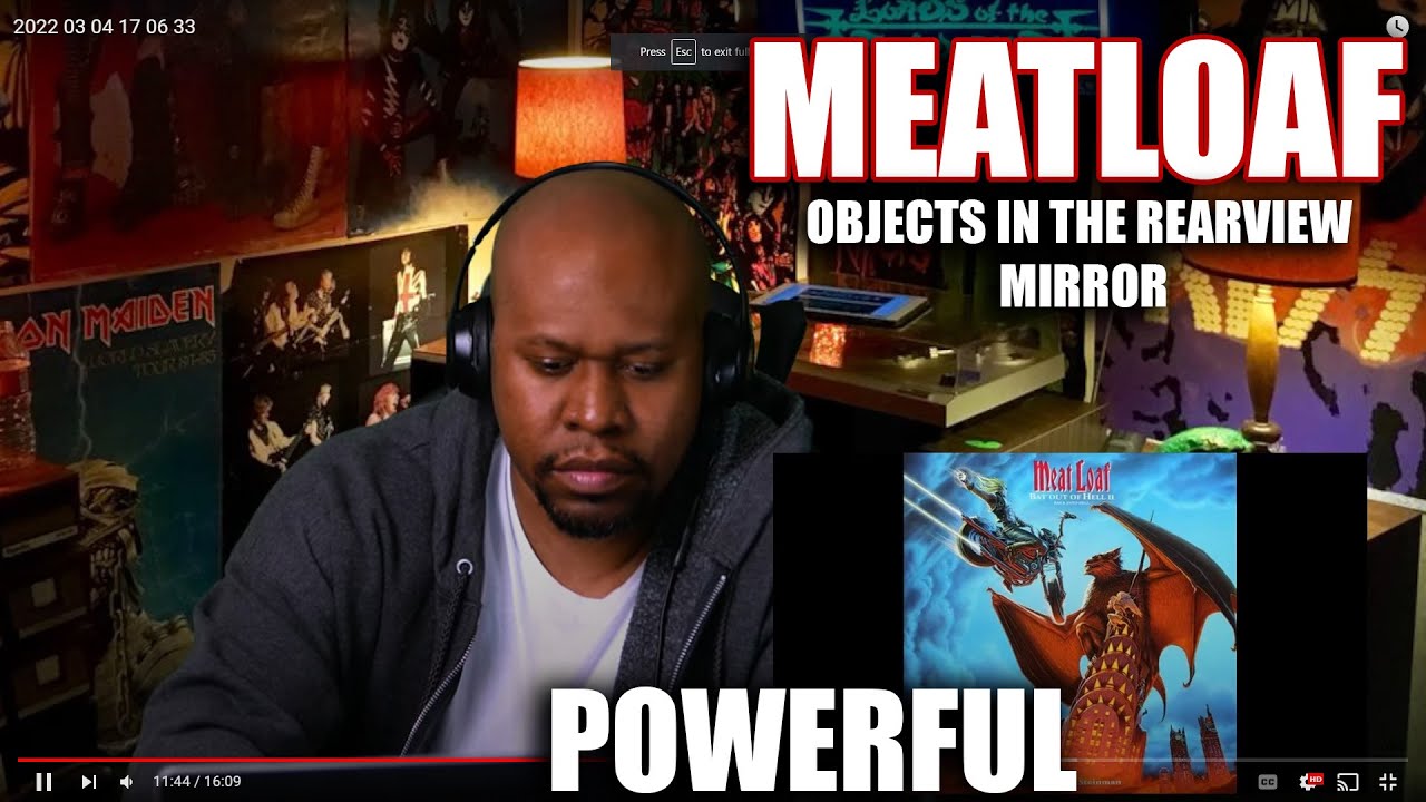 Powerful Reaction To Meatloaf-   Objects In The Rear View Mirror May Appear Closer Than They Are
