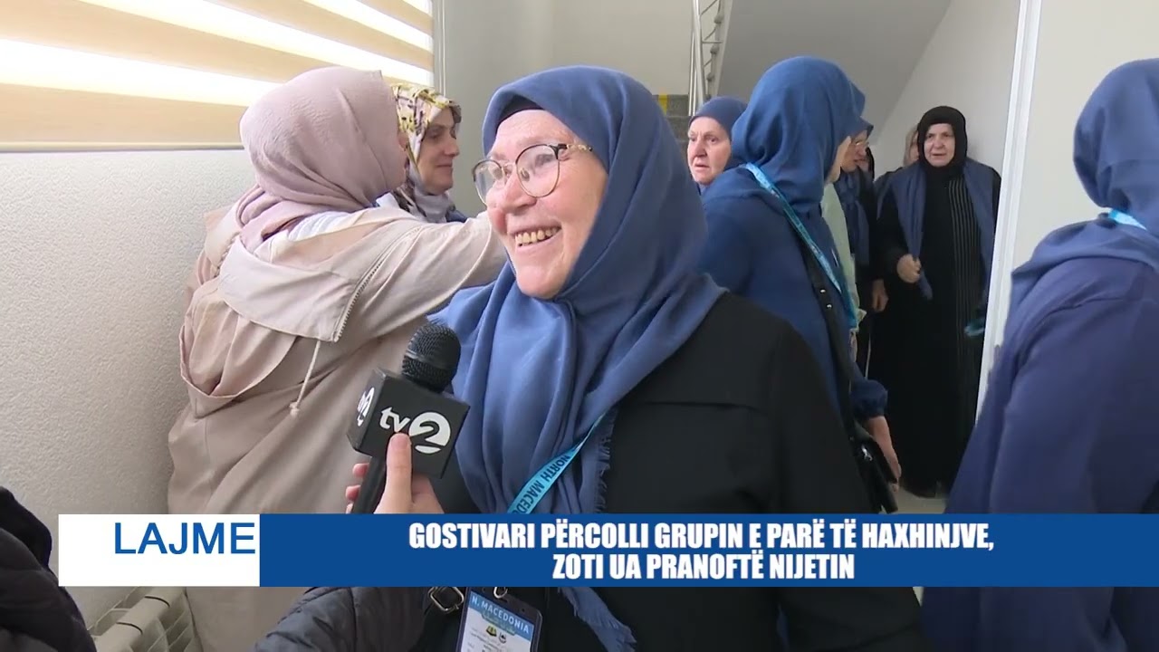 GOSTIVARI PËRCOLLI GRUPIN E PARË TË HAXHINJVE, ZOTI UA PRANOFTË NIJETIN