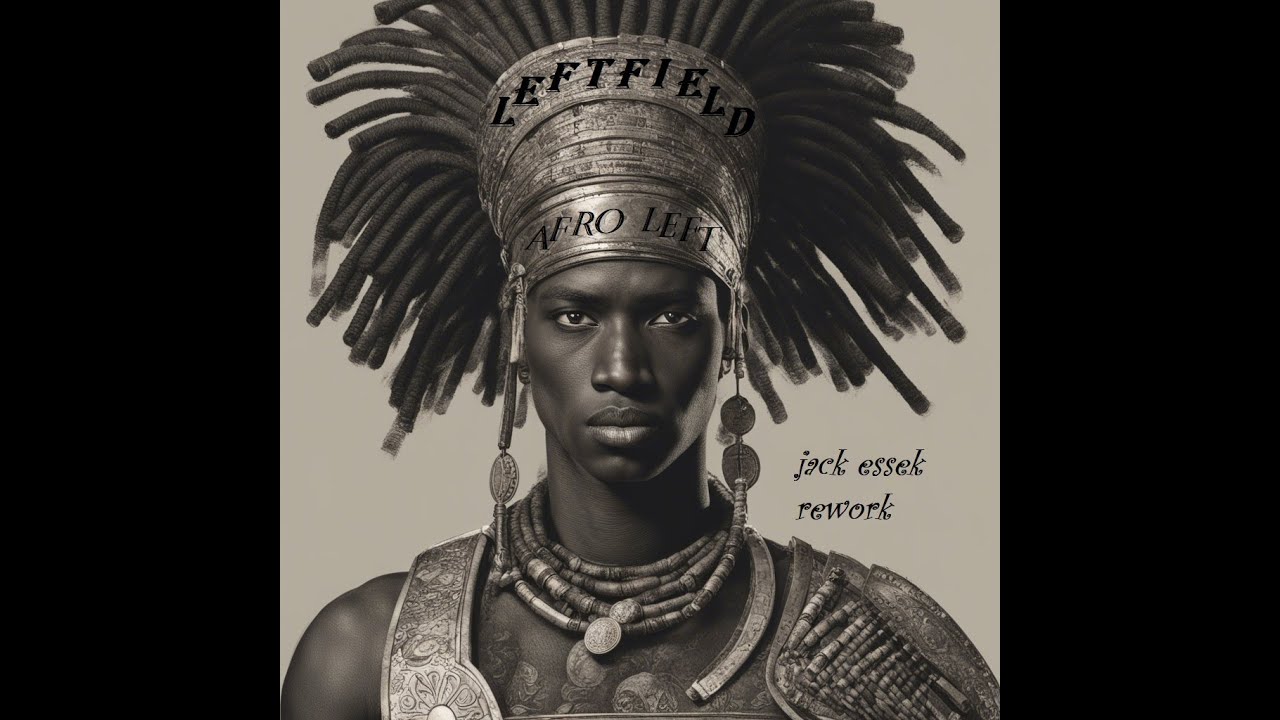 Leftfield - afro left (Jack Essek rework)