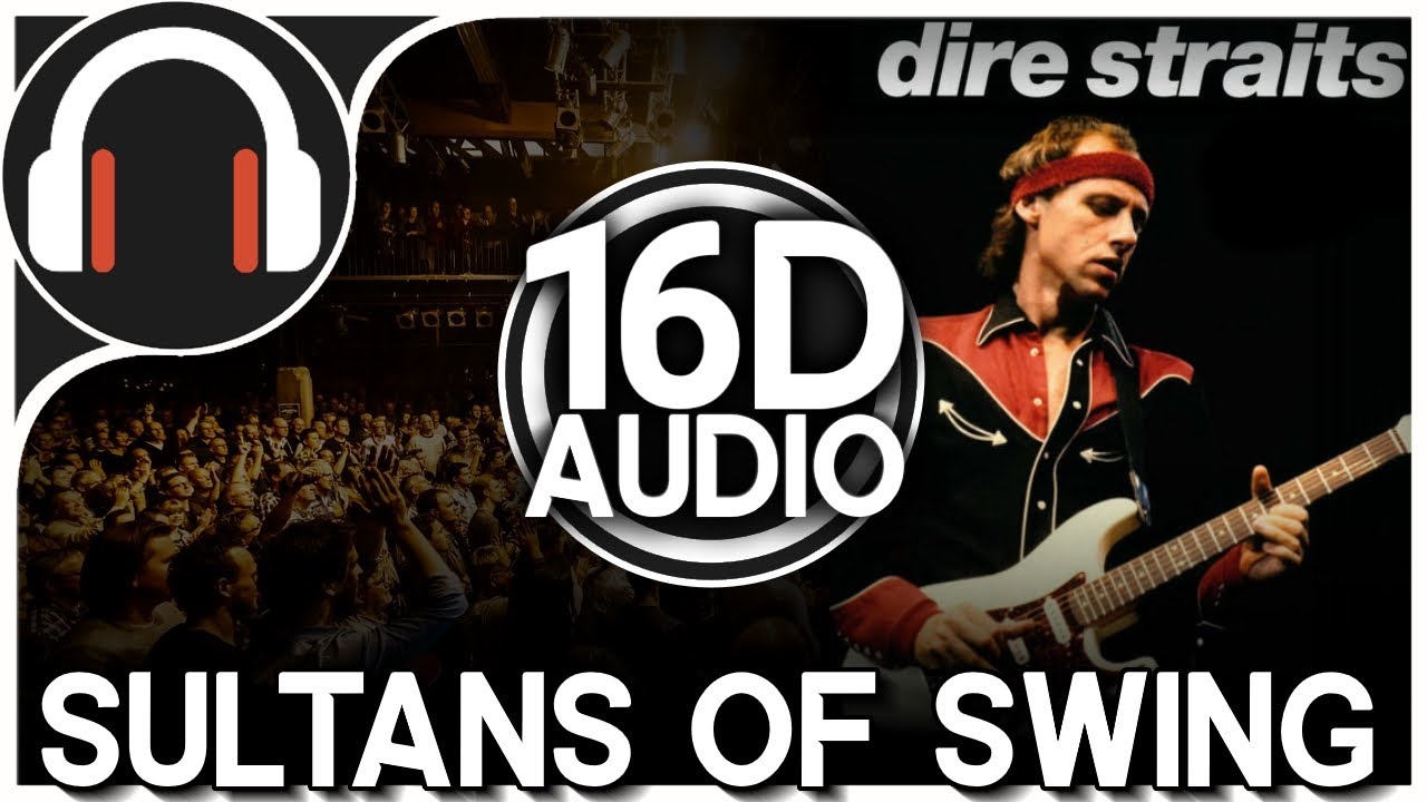Dire Straits - Sultans of Swing | 16D version (Better than 8D Audio) 🎧