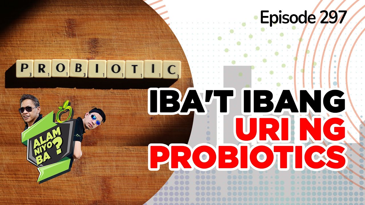 Alam Niyo Ba? Episode 297⎢‘Different Types of Probiotics'