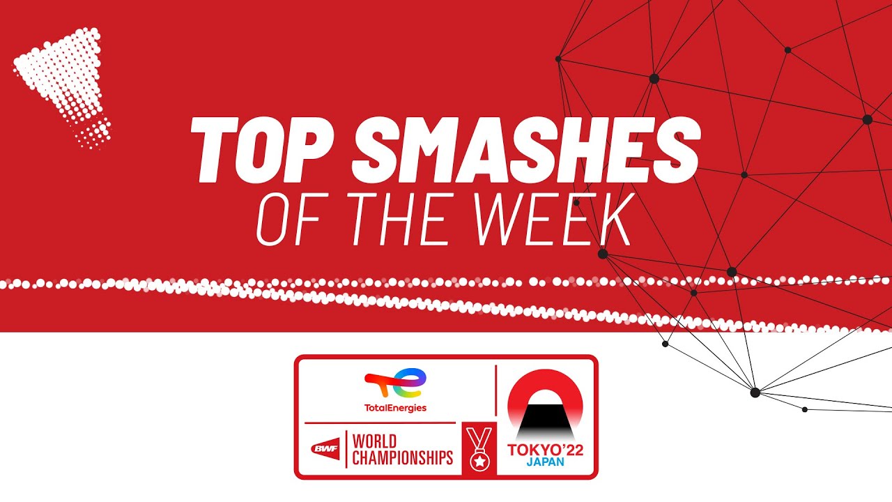 TotalEnergies BWF World Championships 2022 | Top Smashes of the Week