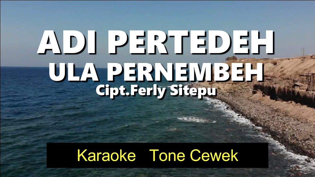 ADI PERTEDEH ULA PERNEMBEH - Karaoke tone cewek - POP