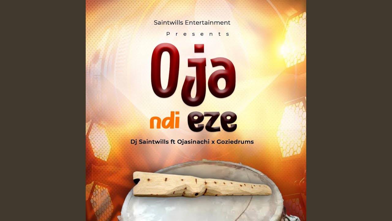 Oja Ndi Eze (feat. Ojasinachi x Goziedrums)