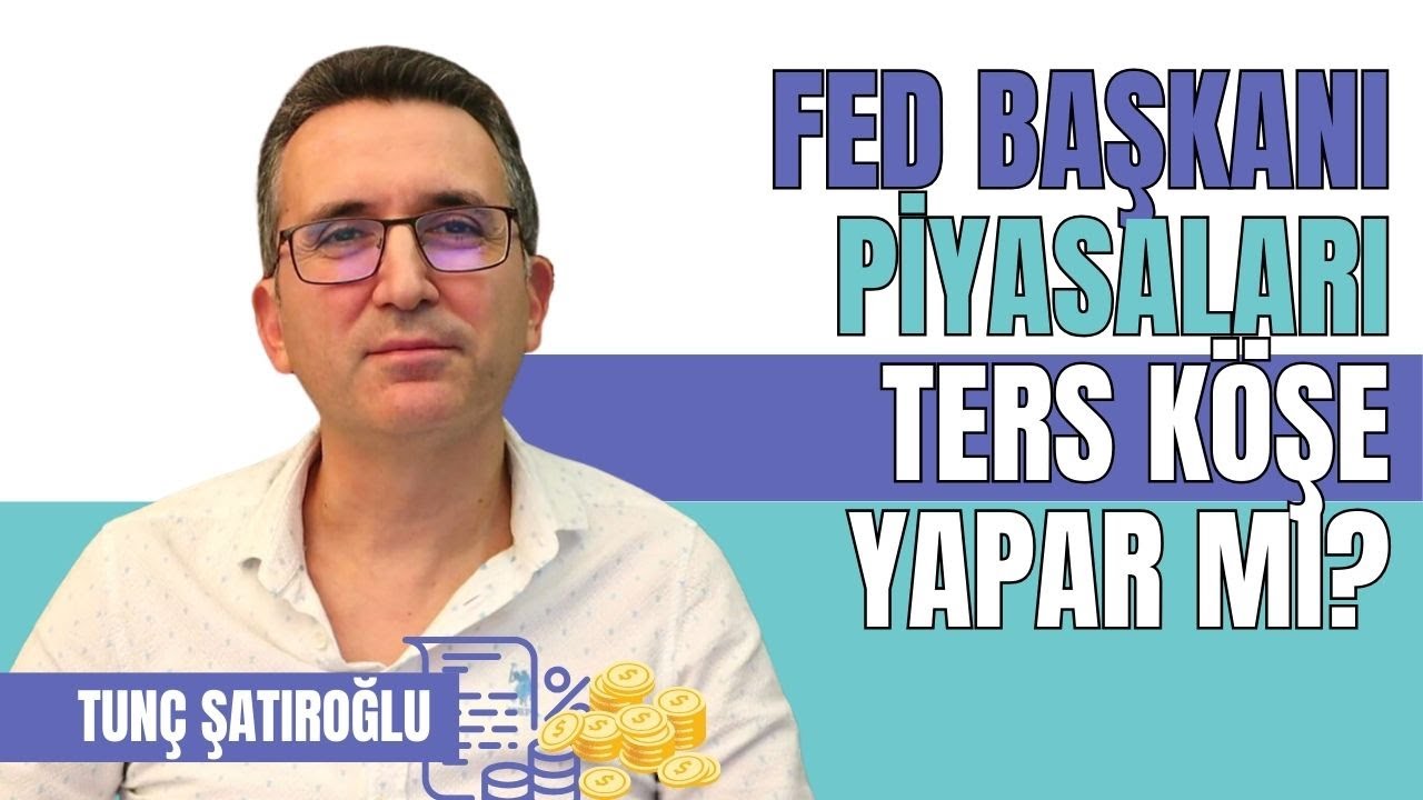 Fed Başkanı Piyasaları Ters Köşe Yapar mı?