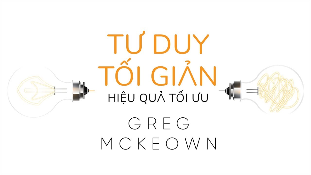 [Sách Nói] Tư Duy Tối Giản - Hiệu Quả Tối Ưu - Chương 1 | Greg McKeown