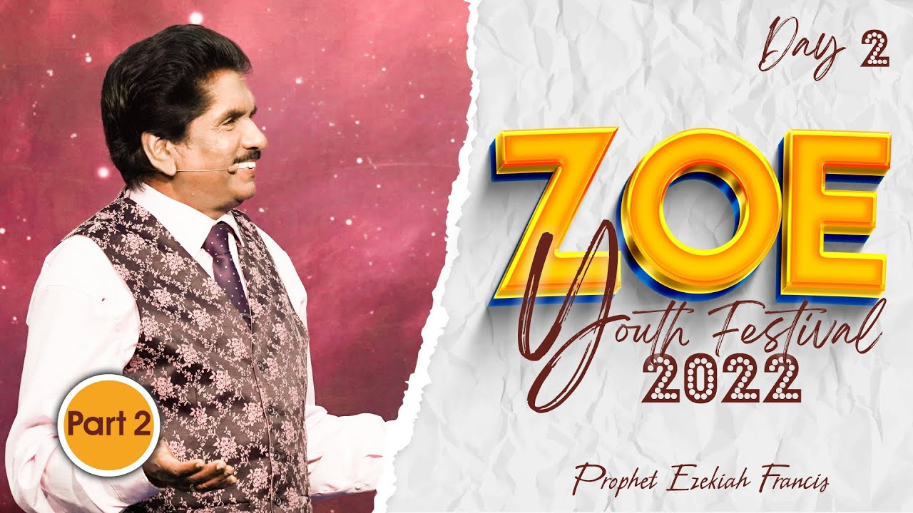 Day 2 - Part 2, Zoe Youth Festival 2022 | Prophet Ezekiah Francis