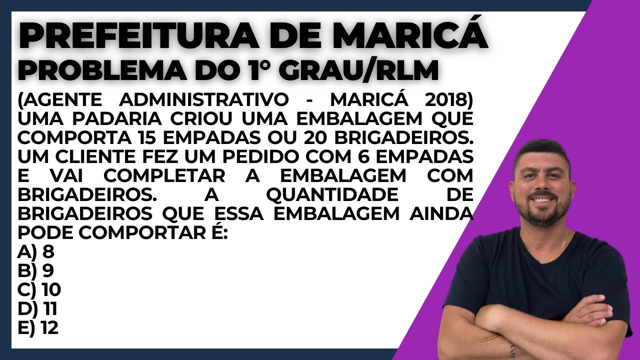 AGENTE ADMINISTRATIVO/MARICÁ/2018/QUESTÃO DO BRIGADEIRO E DA EMPADA/RLM/CONCURSO PÚBLICO/MATEMÁTICA