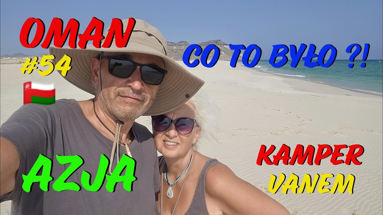 #54 Oman, teraz. Duqm usłyszeliśmy wybuchy&hellip; igramy z losem? #AzjaKampervanem